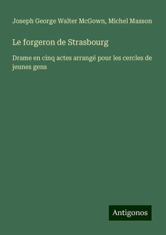 Le forgeron de Strasbourg - McGown, Joseph George Walter; Masson, Michel