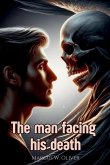 The Man Facing his Death The Man Facing his Death