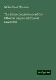 The Sclavonic provinces of the Ottoman Empire: address at Hawarden The Sclavonic provinces of the Ottoman Empire: address at Hawarden