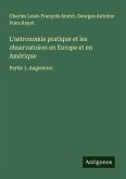 L'astronomie pratique et les observatoires en Europe et en Amérique L'astronomie pratique et les observatoires en Europe et en Amérique
