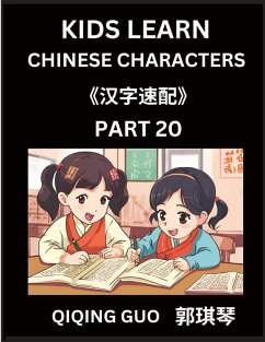 Kids Learn Chinese Characters (Part 20)- A Collection of Mandarin Chinese Puzzles for Kids to Learn Recognizing Simplified Chinese Characters with Easy Lessons, HSK Test Series with Multiple Answers Type Questions and Answers - Guo, Qiqing