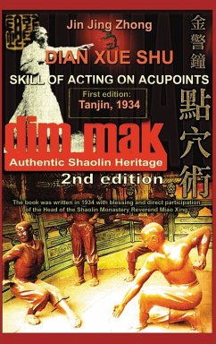 Authentic Shaolin Heritage. Dian Xue Shu (Dim Mak). Skill of Acting on Acupoints - Jing Zhong, Jin; Timofeevich, Andrew