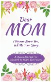 Dear Mom Guided Journal For Memory Keepsake, I Wanna Know You, Tell Me Your Story