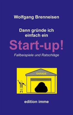 Dann gründe ich einfach ein Startup! Dann gründe ich einfach ein Startup!