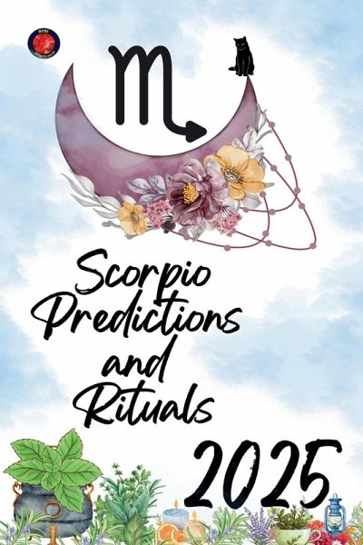 Scorpio Predictions and Rituals 2025 Scorpio Predictions and Rituals 2025