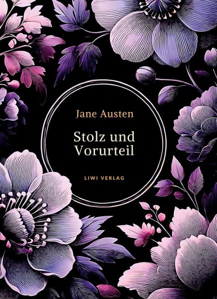 Jane Austen: Stolz und Vorurteil. Vollständige Neuausgabe.
