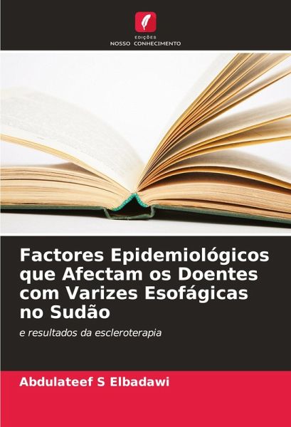 Factores Epidemiológicos que Afectam os Doentes com Varizes Esofágicas no Sudão Factores Epidemiológicos que Afectam os Doentes com Varizes Esofágicas no Sudão