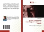 Le masculinisme une nouvelle guerre contre les femmes Le masculinisme une nouvelle guerre contre les femmes