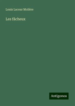 Les fâcheux - Molière, Louis Lacour