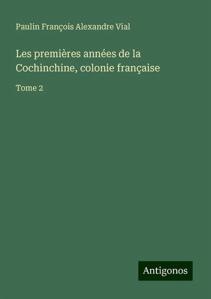 Les premières années de la Cochinchine, colonie française Les premières années de la Cochinchine, colonie française