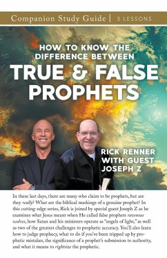 How to Know the Difference Between True and False Prophets Study Guide - Renner, Rick; Z, Joseph