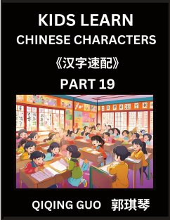 Kids Learn Chinese Characters (Part 19)- A Collection of Mandarin Chinese Puzzles for Kids to Learn Recognizing Simplified Chinese Characters with Easy Lessons, HSK Test Series with Multiple Answers Type Questions and Answers - Guo, Qiqing
