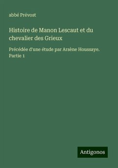 Histoire de Manon Lescaut et du chevalier des Grieux - Prévost, Abbé