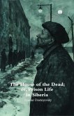 The House of theDead; or, Prison Life in Siberia.