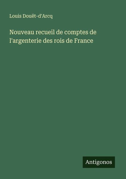Nouveau recueil de comptes de l'argenterie des rois de France