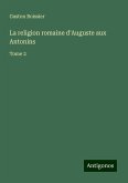 La religion romaine d'Auguste aux Antonins