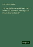 The earthquake of November 4, 1877: read at the November meeting of the Natural History Society