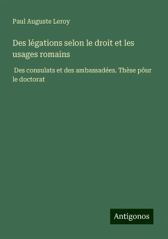 Des légations selon le droit et les usages romains - Leroy, Paul Auguste