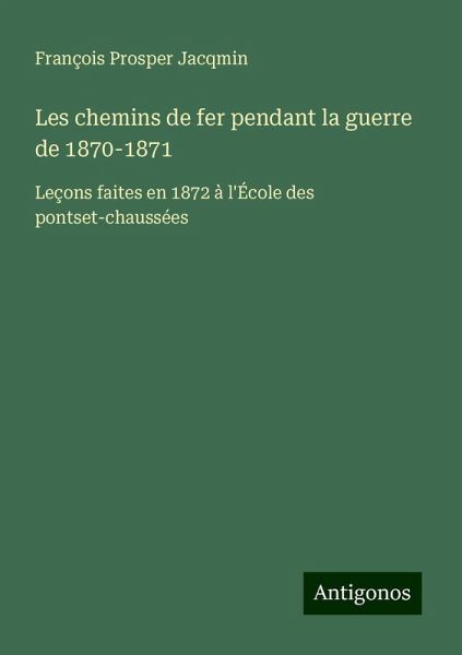 Les chemins de fer pendant la guerre de 1870-1871 Les chemins de fer pendant la guerre de 1870-1871