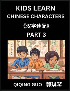 Kids Learn Chinese Characters (Part 3)- A Collection of Mandarin Chinese Puzzles for Kids to Learn Recognizing Simplified Chinese Characters with Easy Lessons, HSK Test Series with Multiple Answers Type Questions and Answers - Guo, Qiqing