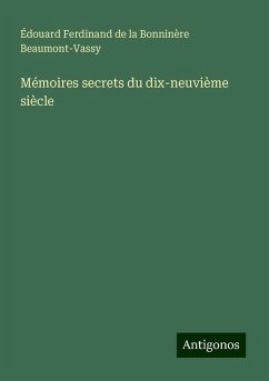 Mémoires secrets du dix-neuvième siècle - Beaumont-Vassy, Édouard Ferdinand de la Bonninère