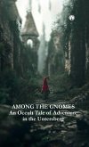 AMONG THE GNOMES An Occult Tale of Adventure in the Untersberg