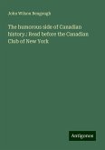 The humorous side of Canadian history.: Read before the Canadian Club of New York