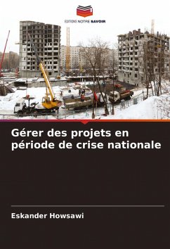 Gérer des projets en période de crise nationale - Howsawi, Eskander