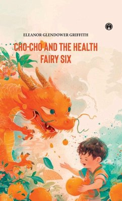 CHO-CHO and THE HEALTH FAIRY Six Stories - Griffith, Eleanor Glendower