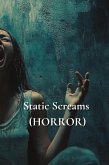 Static Screams (HORROR)