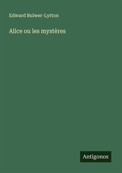 Alice ou les mystères - Bulwer-Lytton, Edward