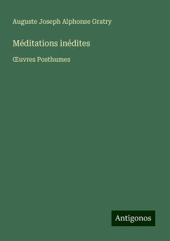 Méditations inédites - Gratry, Auguste Joseph Alphonse