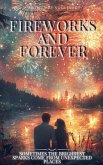 Fireworks and Forever Fireworks and Forever