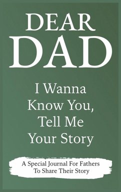 Dear Dad Guided Journal For Memory Keepsake, I Wanna Know You, Tell Me Your Story - Love, Dawson