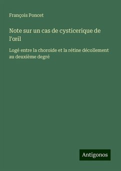 Note sur un cas de cysticerique de l'¿il - Poncet, François