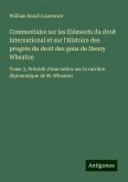 Commentaire sur les Eléments du droit international et sur l'Histoire des progrès du droit des gens de Henry Wheaton