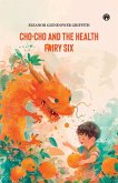 CHO-CHO and THE HEALTH FAIRY Six Stories CHO-CHO and THE HEALTH FAIRY Six Stories