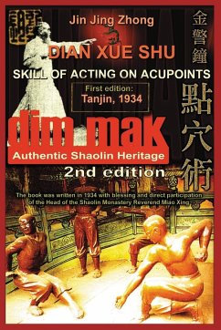 Authentic Shaolin Heritage. Dian Xue Shu (Dim Mak). Skill of Acting on Acupoints - Jing Zhong, Jin; Timofeevich, Andrew