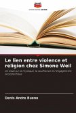 Le lien entre violence et religion chez Simone Weil Le lien entre violence et religion chez Simone Weil