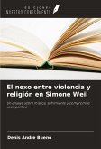 El nexo entre violencia y religión en Simone Weil