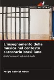 L'insegnamento della musica nel contesto carcerario brasiliano L'insegnamento della musica nel contesto carcerario brasiliano