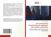 Les commissions consultatives de règlement des conflits coutumiers Les commissions consultatives de règlement des conflits coutumiers