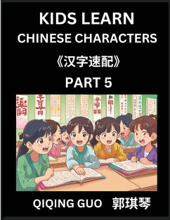 Kids Learn Chinese Characters (Part 5)- A Collection of Mandarin Chinese Puzzles for Kids to Learn Recognizing Simplified Chinese Characters with Easy Lessons, HSK Test Series with Multiple Answers Type Questions and Answers - Guo, Qiqing