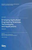 Emerging Agricultural Engineering Sciences, Technologies, and Applications