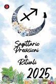Sagittario Previsioni e Rituali 2025 Sagittario Previsioni e Rituali 2025