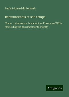 Beaumarchais et son temps - Loménie, Louis Léonard de