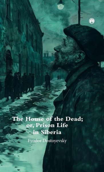 The House of theDead; or, Prison Life in Siberia.
