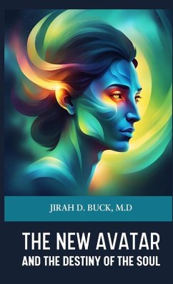 The New Avatar and The Destiny of the Soul - Buck, Jirah D.