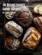 50 Bread Lover's Guide Recipes - Bild 1