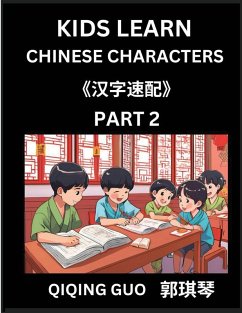 Kids Learn Chinese Characters (Part 2)- A Collection of Mandarin Chinese Puzzles for Kids to Learn Recognizing Simplified Chinese Characters with Easy Lessons, HSK Test Series with Multiple Answers Type Questions and Answers - Guo, Qiqing